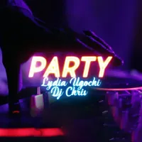 Party Lyrics - Lydia Ugochi ft. DJ Chris Selector