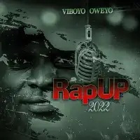 Rap Up 2022 Lyrics - Viboyo Oweyo 