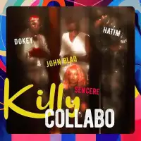 Killy Collabo - Hatim And Dokey ft. Sencere, John Blaq