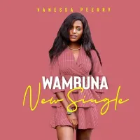 Wambuna Lyrics - Vanessa Perry 