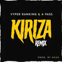Kiriza (Remix) - Vyper Ranking ft. A Pass
