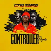Controller (Remix) - Vyper Ranking ft. Rody Gavana, Evy Treyz