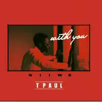 With You (Niiwe) - T Paul 256 