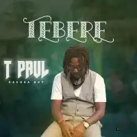 Tebere Lyrics - T Paul 256 