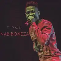 Nabiboneza Lyrics - T Paul 256 