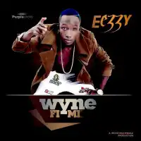 Wyne Fi Me Lyrics - Eezzy 