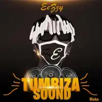 Tumbiza Sound Lyrics - Eezzy 