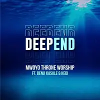 Deep End Lyrics - Mwoyo Throne Worship ft. Benji Kasule, KEDI