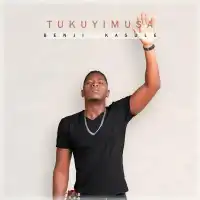 Tukuyimusa Lyrics - Benji Kasule 