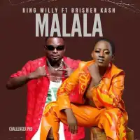 MALALA Lyrics - King Willy, Brisher Kash 