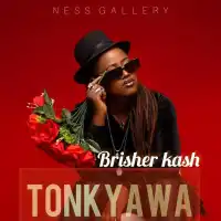 TONKYAAWA Lyrics - Brisher Kash 