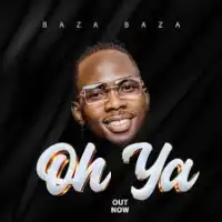 Oh ya Lyrics - Baza Baza 