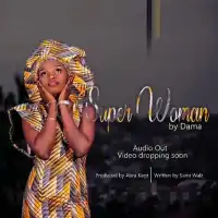 Superwoman Lyrics - Damalie Dama 