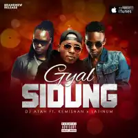 Gyal Sidung Lyrics - DJ Atah ft. Latinum, Kemishan