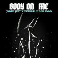 Body On Me Lyrics - Jimmie Jatt, Ferrari Qid, Don Emma 