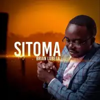 Sitoma Lyrics - Brian Lubega 