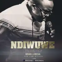 Ndiwuwe Lyrics - Brian Lubega 