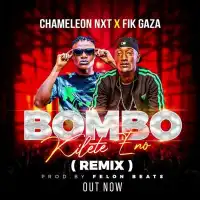 Bombo Kilete Eno (Remix) - Chemeleon Next ft. Fik Gaza