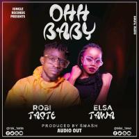 Ohh Baby Lyrics - Robi Taste ft. Elsa Tawa