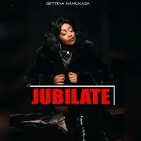 Jubilate Lyrics - Bettina Namukasa 