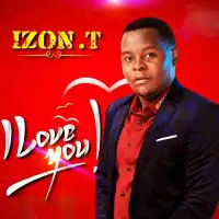 I Love You Lyrics - Izon T 