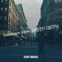 Tubimanyi Lyrics - Henry Mwanje ft. Green Daddy