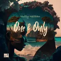 One and Only Lyrics - Nutty Neithan 