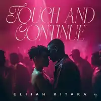 Touch & Continue (Producer Edition) - Elijah Kitaka
