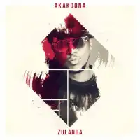 Akakoona Lyrics - Zulanda 