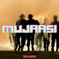 Mujaasi Lyrics - Zulanda 