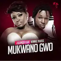 Mukwano Gwo - Zulanda ft. Winnie Nwagi