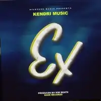 Ex Lyrics - Kendri Music 