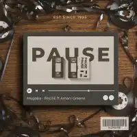 Pause Lyrics - Mugaba ft. Amani Greene