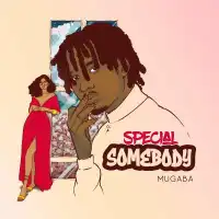 Special Somebody Lyrics - Mugaba 