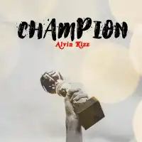 Champion Lyrics - Alvin Kizz 