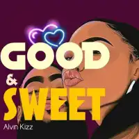 Good & Sweet - Alvin Kizz 