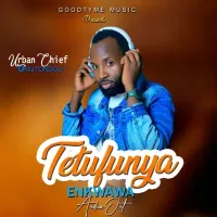 Tetufunya Enkwaawa Lyrics - Urban Chief Omutondoli 