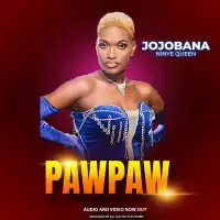 Paw Paw Lyrics - Jojobana 