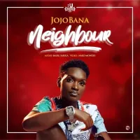 Neighbour Lyrics - Jojobana 