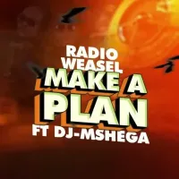 Make A Plan - Radio & Weasel ft. DJ Mshega