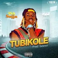 Tubikole Lyrics - Isa Sojja 