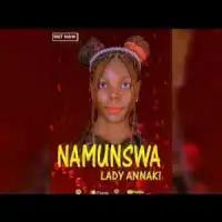 Namunswa Lyrics - Lady Annaki 