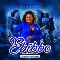 Ebibbo Lyrics - Bella Mubiru 