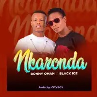 Nkaronda Lyrics - Bonny Omah ft. Black Ice