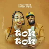 Tok Tok - Pesh Fisher ft. Daddy Andre