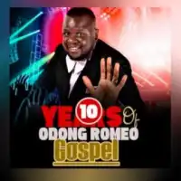 10Years Of Odong Romeo Gospel - Romeo Odong