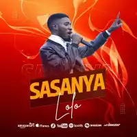 Sasanya Lyrics - Lolo 