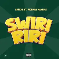 Swiririri - Kapeke ft. Rickman Manrick