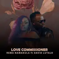 Love Commissioner - Rema Namakula ft. David Lutalo
