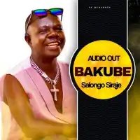 Bakube Lyrics - Salongo Siraje 